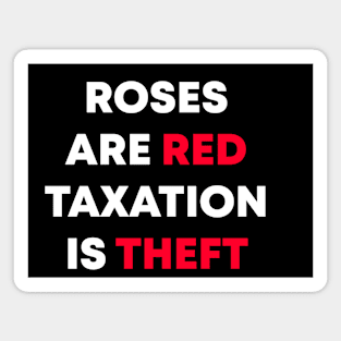 Roses Are Red Taxation Is Theft Magnet